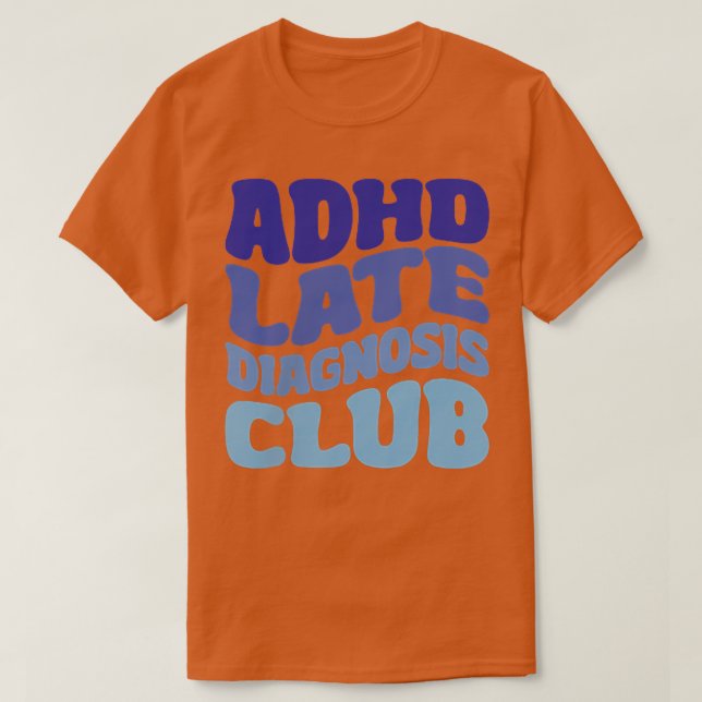 T-shirt Club de diagnostic tardif du TDAH (Design devant)