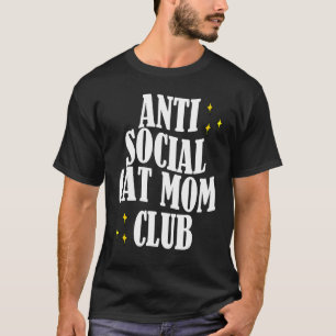 T-shirt Club de Maman de Chat Anti Social  3