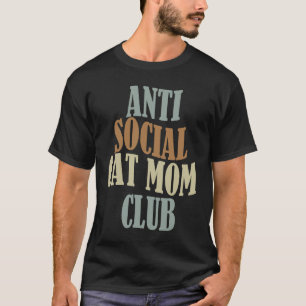T-shirt Club de maman de chat anti social  4