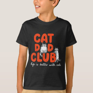 T-shirt Club de papa de chat La vie est meilleure avec les