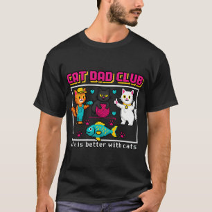 T-shirt Club Life de Cat Dad c'est mieux avec des chats -