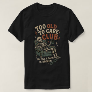 T-shirt Club Trop Vieux Pour Se Soucier Squelette Vintage
