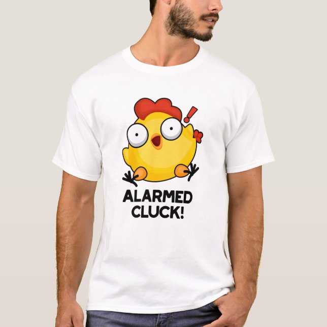T-shirt Cluck Alarmé Drôle Poulets Pun (Devant)