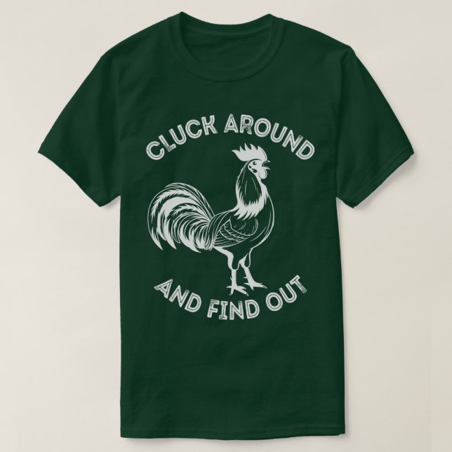 T-shirt Cluck Around Et Découvrez Rooster Funny Meme (Design devant)