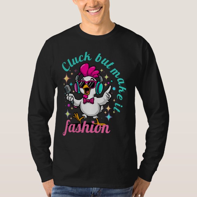 T-shirt Cluck but Make It Fashion – Funny Stylish Chicken  (Devant)