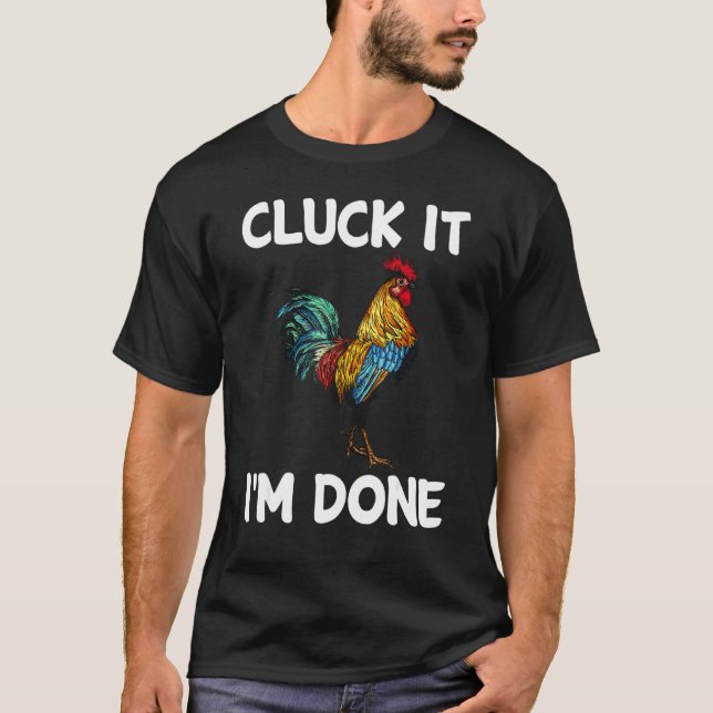 T-shirt Cluck it I'm done cocky rooster angry chicken farm (Devant)