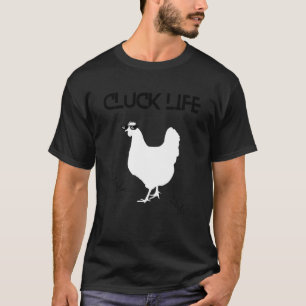 T-shirt Cluck Life Thug Chicken Hobby Humour fermier