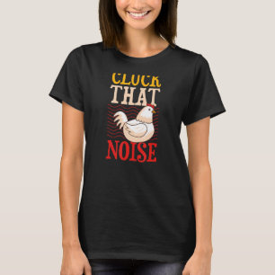T-shirt Cluck That Noise Chicken Farmer Plaisanter Humour