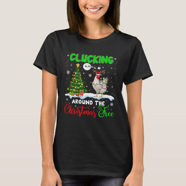 T-shirt Clucking Around Christmas Tree Santa Reindeer Chic (Devant)
