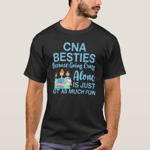 T-shirt Cna Besties Parce Qu'Être Fou Appréciation Seule