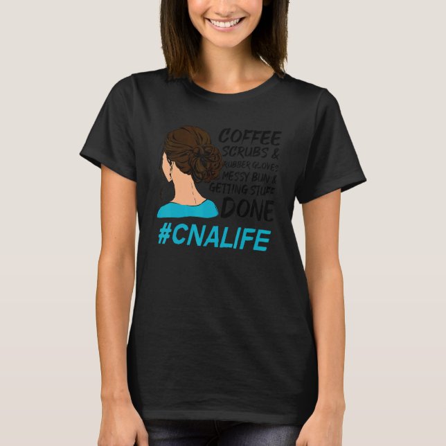 T-shirt CNA Life Coffee Scrubs Gants en caoutchouc Infirmi (Devant)