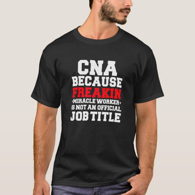 T-shirt CNA Miracle Worker  Nurses Nursing CNA Graduate (Devant)