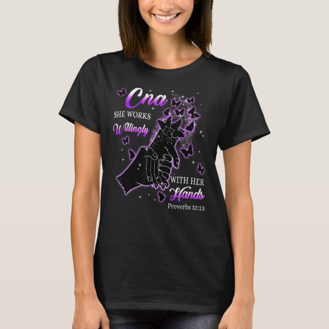 T-shirt Cna She Works Willingly With Her Hands Proverbs 31 (Devant)