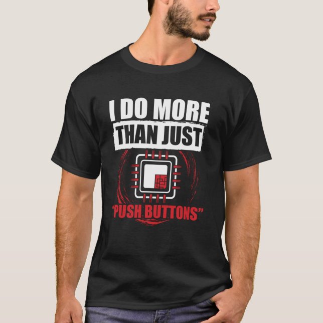 T-shirt CNC Machinist Je fais plus que simplement appuyer  (Devant)
