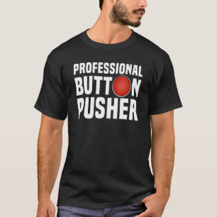 T-shirt Cnc Machinist Professional Button Pusher Manufactu