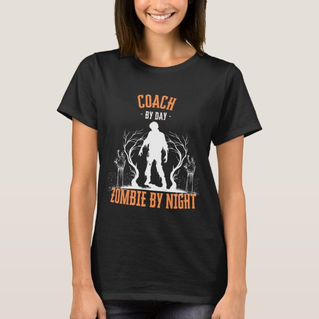 T-shirt Coach by Day Zombie by Night Funny Halloween Creep (Devant)