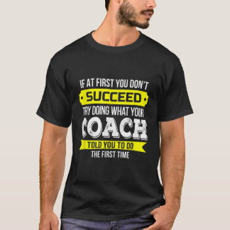 T-shirt Coach Si au début vous ne réussissez pas Funny Gif