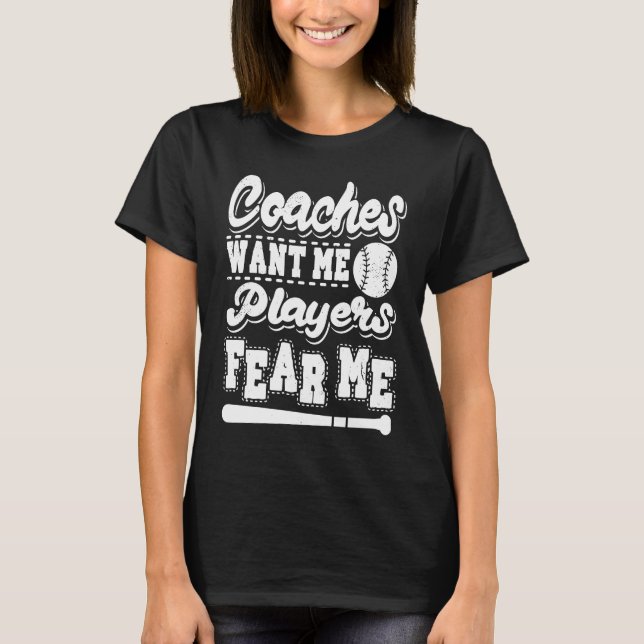 T-shirt Coaches Want Me Players Fear Me Softball Player Ba (Devant)