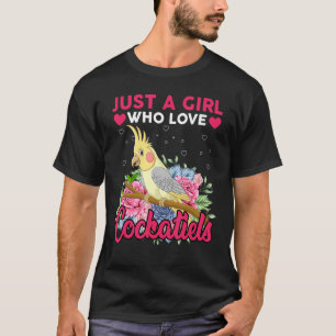 T-shirt Cockatiel Oiseau Amant Don Juste Une Fille Qui Aim
