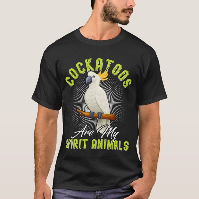 T-shirt Cockatoo Bird Cockatoos sont ma frite Spirit Anima (Devant)