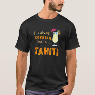 T-shirt Cocktail Tahiti C'Est Toujours Cocktail À Tahiti