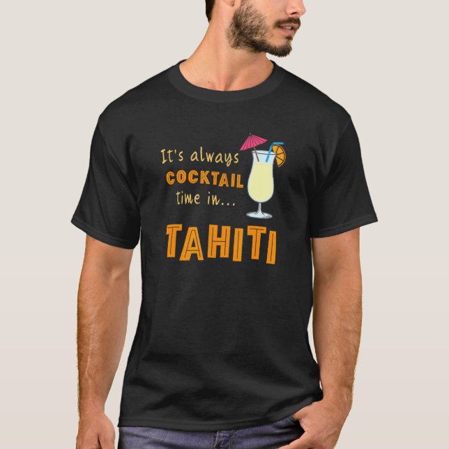 T-shirt Cocktail Tahiti C'Est Toujours Cocktail À Tahiti (Devant)