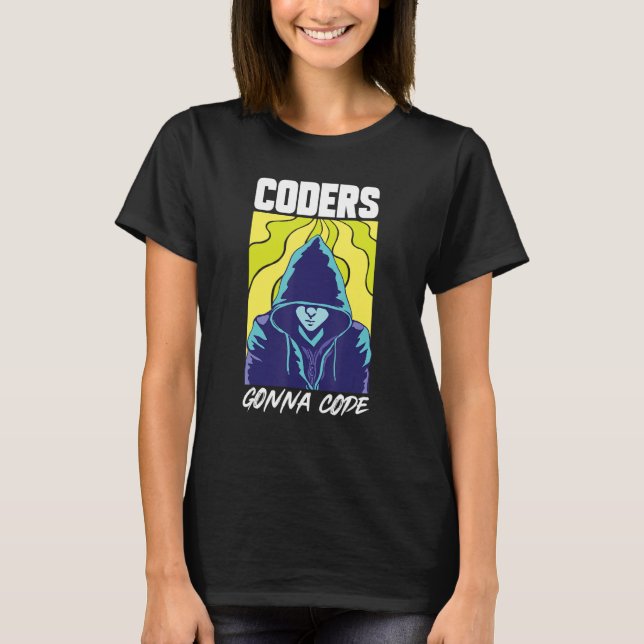 T-shirt Coders Gonna Code Programmer Développeur logiciel  (Devant)