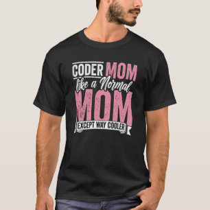 T-shirt Coding Coder Maman Comme Une Maman Normale Sauf P