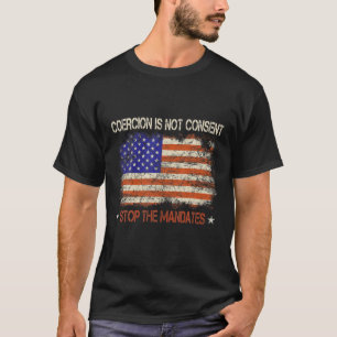 T-shirt Coercion Is Not Consent Stop The Mandates Medical