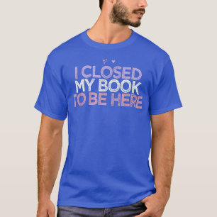 T-shirt Coeurs Colorés Maman Drôle J'Ai Fermé Mon Livre Po