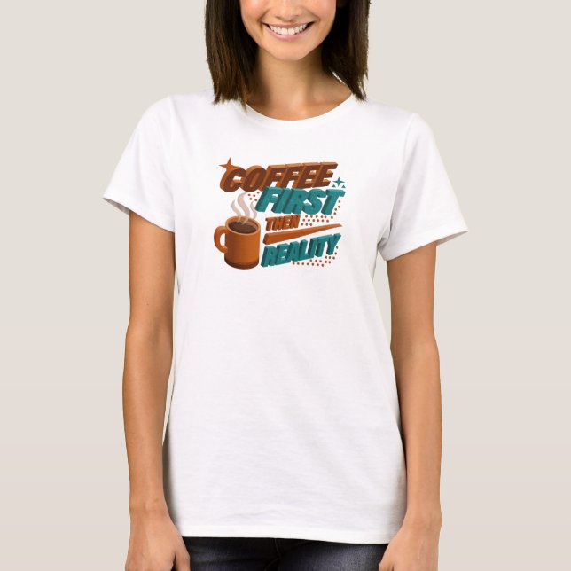 T-shirt COFEE D'ABORD PUIS RÉALITÉ Conception originale (Devant)