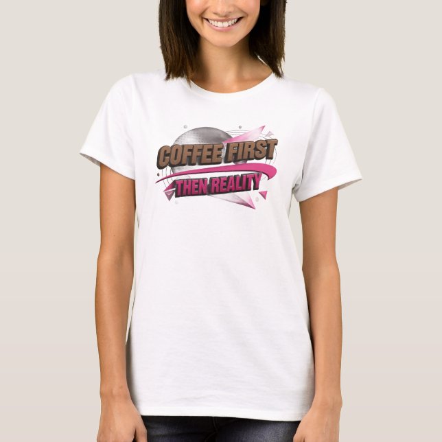 T-shirt COFEE D'ABORD PUIS RÉALITÉ Conception visuelle (Devant)