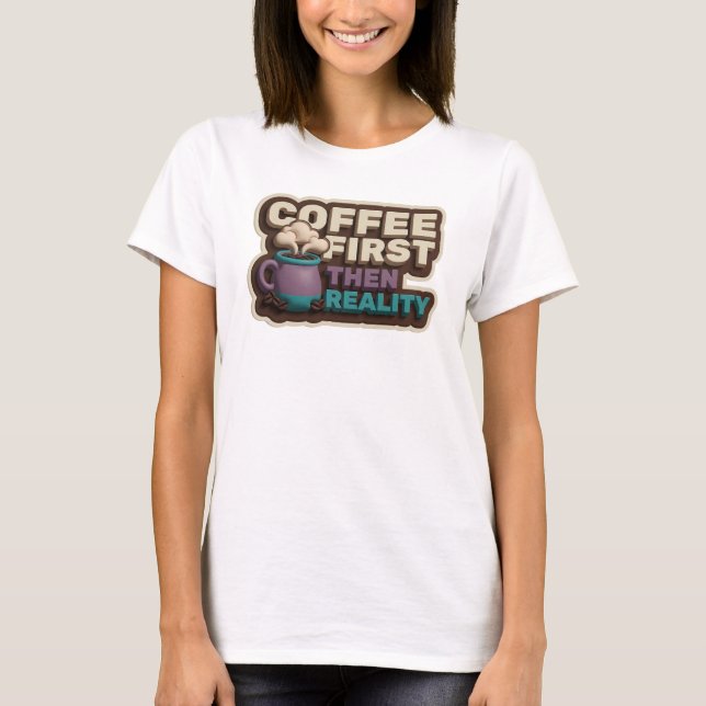 T-shirt COFEE D'ABORD PUIS RÉALITÉ Impression créative (Devant)
