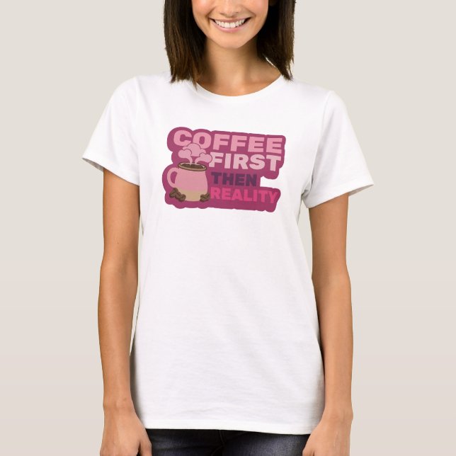 T-shirt COFEE D'ABORD PUIS RÉALITÉ Impression de mode vibr (Devant)
