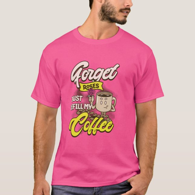 T-shirt Coffe Drôle Et Rose Remplis Citation (Devant)