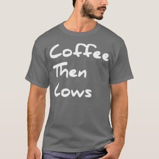 T-shirt Coffee Alors Vaches Meilleur cadeau amusant pour l