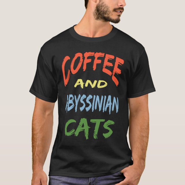 T-shirt Coffee and Abyssinian Cats For Abyssinian Cat (Devant)