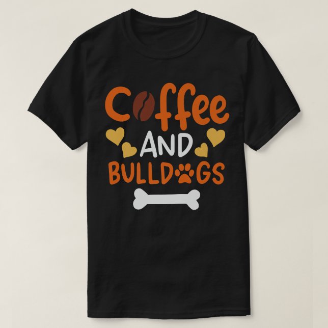 T-shirt Coffee and Bulldogs  Bulldog Owners and Trainers P (Design devant)