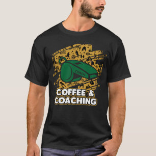 T-shirt Coffee and Coaching Sayings Coach Citations Mentor