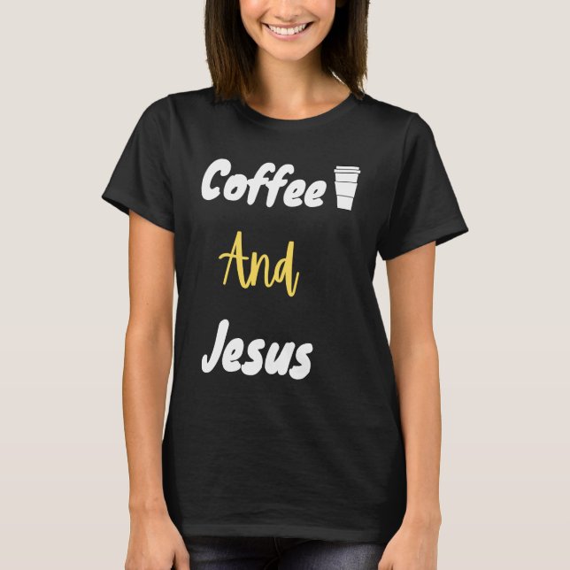 T-shirt Coffee And Jesus  Christian  Jesus  Chosen (Devant)