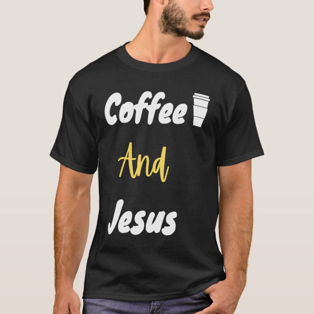 T-shirt Coffee And Jesus  Christian  Jesus  Chosen (Devant)
