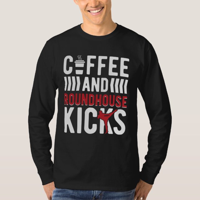 T-shirt Coffee And Roundhouse Kicks Kickboxing Kickboxer (Devant)
