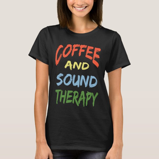 T-shirt Coffee and Sound Therapy Design Coffee  Therapists (Devant)