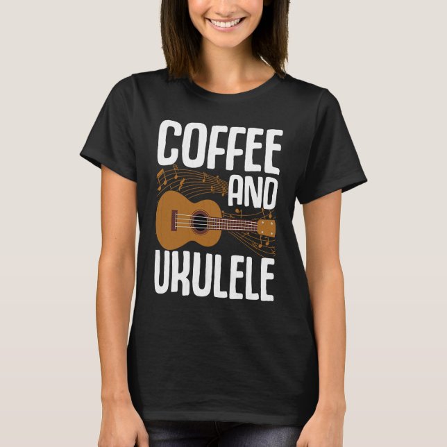 T-shirt Coffee And Ukulele  Player Music  Musician Graphic (Devant)