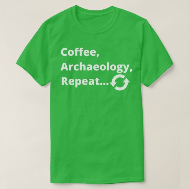 T-shirt Coffee Archaeology Repeat (Design devant)