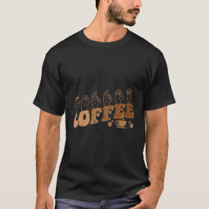 T-shirt Coffee Asl American Sign Language Deaf Awareness S
