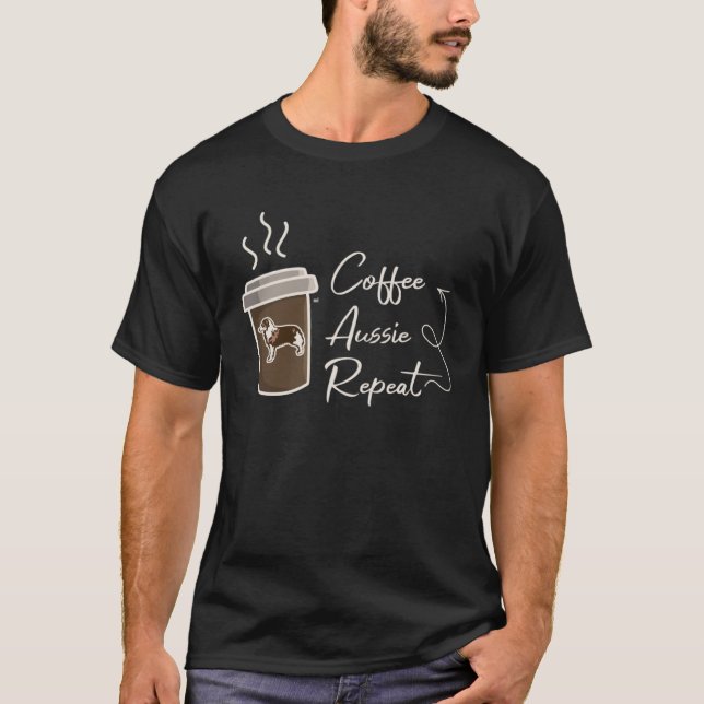 T-shirt Coffee  Aussie  Repeat  Australian Shepherd dog mo (Devant)