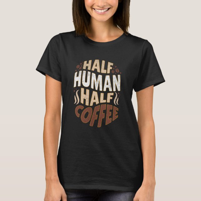 T-shirt Coffee Beans  Quote Men Women Who Love Caffeine (Devant)