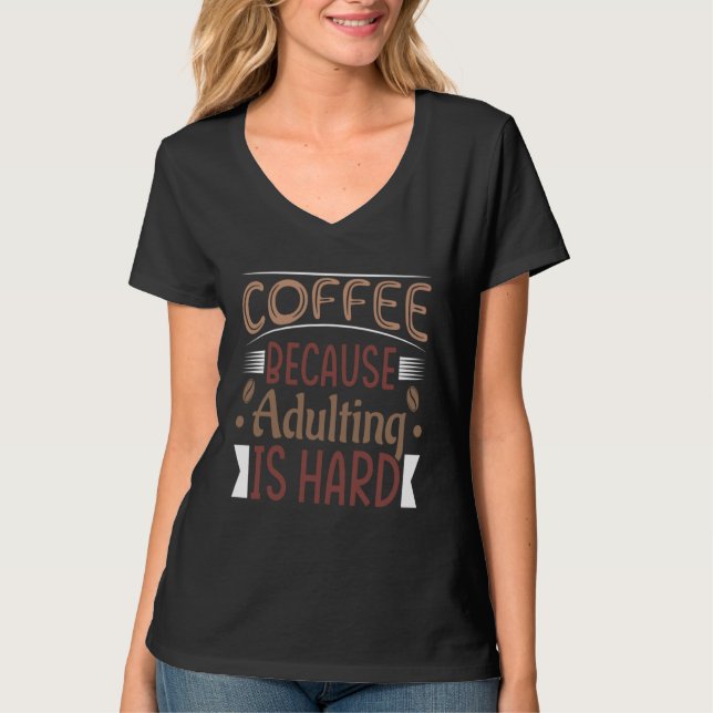 T-shirt Coffee Because Adulting Is Hard Christmas Cute Mem (Devant)