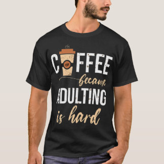 T-shirt Coffee because adulting is hard heart barista